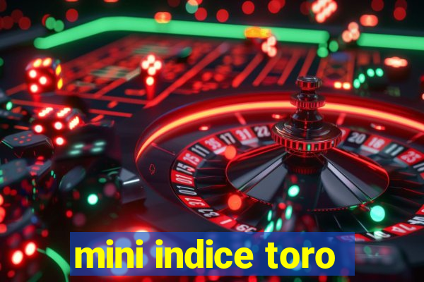 mini indice toro